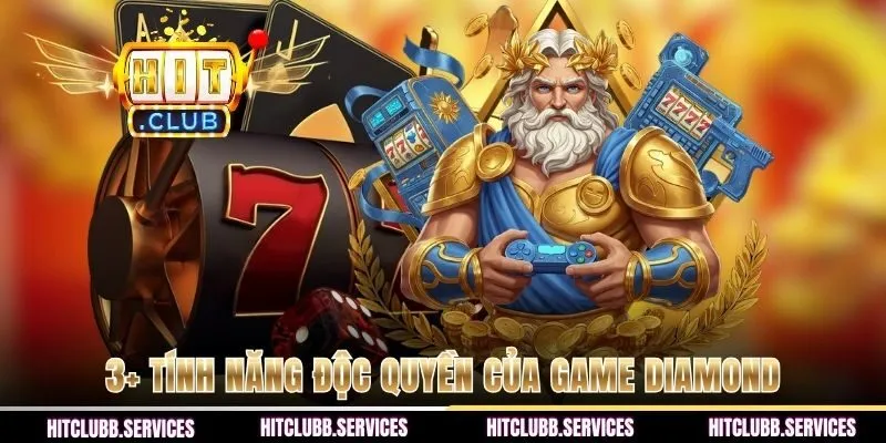 3+ Tính năng độc quyền của game Diamond