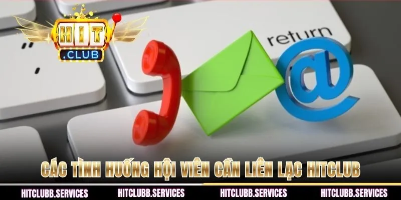 Các tình huống hội viên cần liên lạc HITCLUB