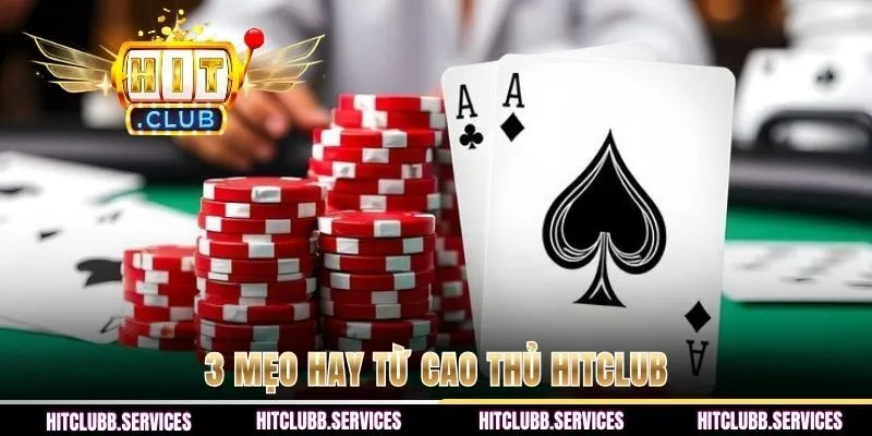 Cập nhật 3 mẹo hay từ cao thủ HITCLUB đảm bảo thắng 90%