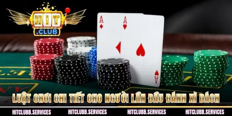 Cập nhật luật chơi chi tiết cho người lần đầu đánh xì dách