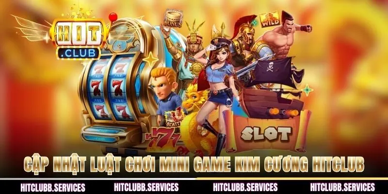 Cập nhật luật chơi mini game Kim Cương HITCLUB
