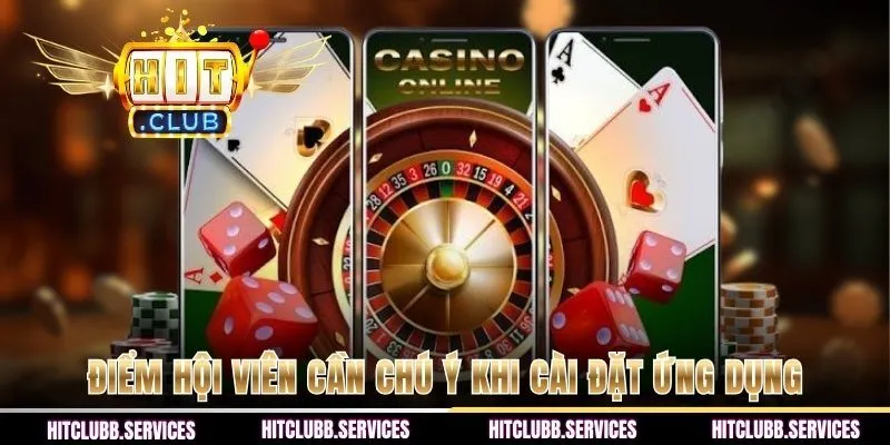 Điểm hội viên cần chú ý khi cài đặt ứng dụng