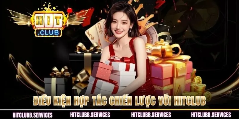 Điều kiện hợp tác chiến lược với HITCLUB