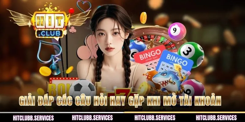 Giải đáp các câu hỏi hay gặp khi mở tài khoản