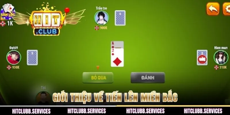 Thông tin giới thiệu về tiến lên miền Bắc