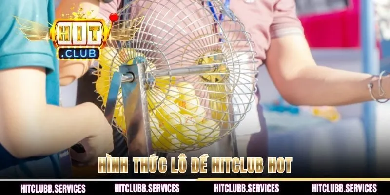 Hình thức lô đề HITCLUB hot