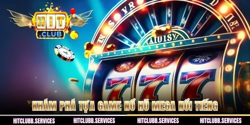 Khám phá tựa game nổ hũ Mega nổi tiếng