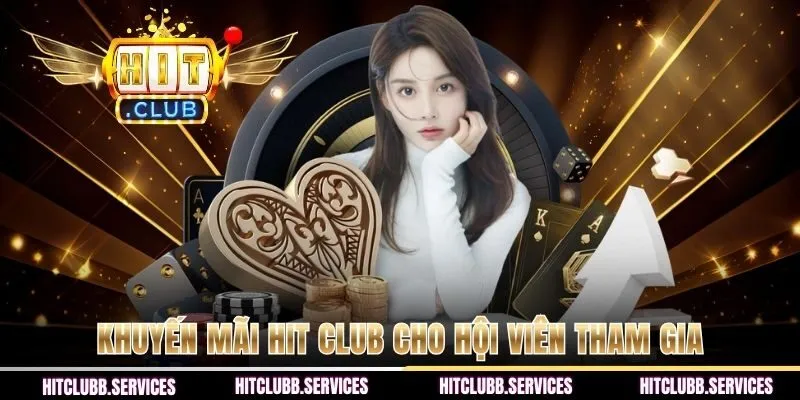 Khuyến mãi HIT CLUB cho hội viên tham gia