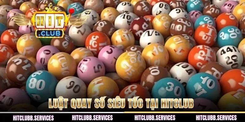 Luật quay số siêu tốc tại HITCLUB