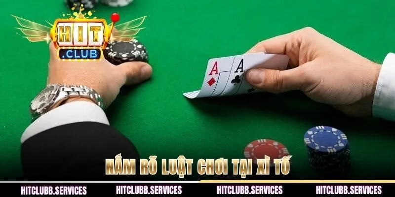 Nắm rõ luật chơi tại Xì Tố