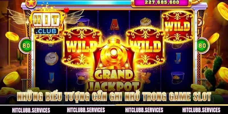 Những biểu tượng cần ghi nhớ trong game slot
