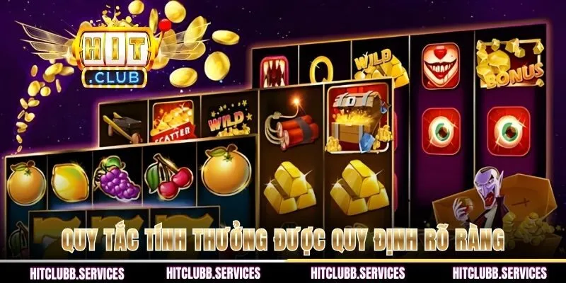 Quy tắc tính thưởng được quy định rõ ràng trong game