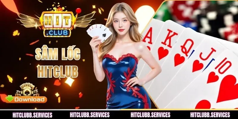 Sâm Lốc HITCLUB - Phổ Cập Luật Chơi Dễ Hiểu Cho Người Mới