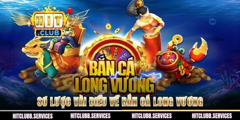 Sơ lược vài điều về bắn cá Long Vương