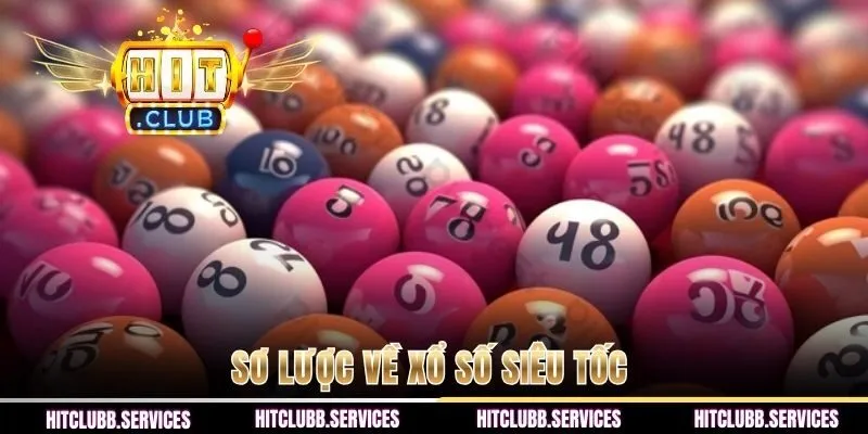 Sơ lược về  xổ số siêu tốc