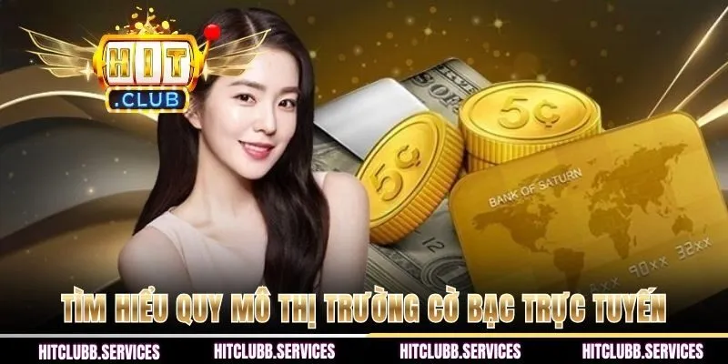 Tìm hiểu quy mô thị trường cờ bạc trực tuyến