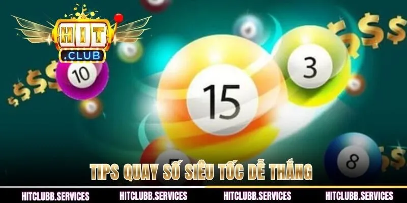 Tips quay số siêu tốc dễ thắng